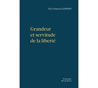 Grandeur et servitude de la liberté - François Zannini - Dmm Dominique Martin Morin - broché - Essai