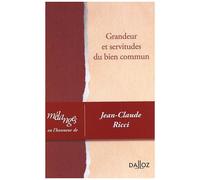Grandeur Et Servitudes Du Bien Commun - Mélanges En L'honneur De Jean-Claude Ricci