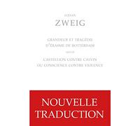 Grandeur et tragédie d'Erasme de Rotterdam suivi de Castellion contre Calvin ou conscience contre violence