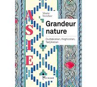 Grandeur nature: Ouzbékistan, Kirghizstan, Tadjikistan