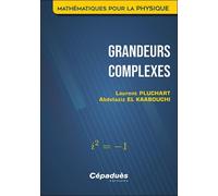 Grandeurs complexes. Mathématiques pour la Physique