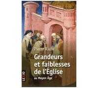 Grandeurs Et Faiblesses De L'eglise Au Moyen Age