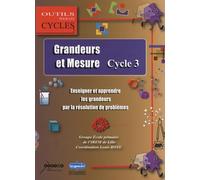 Grandeurs et mesure au cycle 3: Enseigner et apprendre les grandeurs par la résolution de problèmes
