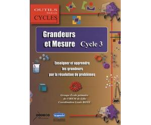Grandeurs et mesure au cycle 3: Enseigner et apprendre les grandeurs par la résolution de problèmes