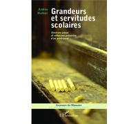 Grandeurs et servitudes scolaires Itinéraire passé et réflexions présentes d'un professeur - Andrée Walliser - L'harmattan - broché - Essai