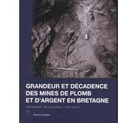 Grandeurs et splendeurs des mines d'argent en Bretagne