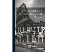 Grandeza Y Decadencia De Roma; 3