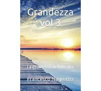 Grandezza vol 3: La geometeia della realtà