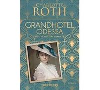 Grandhotel Odessa: Die Stadt im Himmel | Charlotte Roth Charlotte RothCharlotte Roth (Auteur)