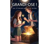 GRANDI-OSE !: Les 12 secrets pour oser briller