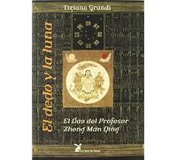 Grandi, T: Dedo Y La Luna : El Dúo Del Profesor Zheng Man Qi