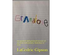 Grandiose: An up close and personal recount of my bout with anxiety, from boy to man.
