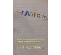 Grandiose: An up close and personal recount of my bout with anxiety, from boy to man.