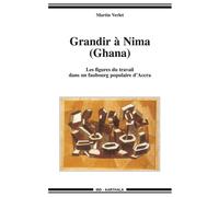 Grandir à Nima (Ghana). Les figures du travail dans un faubourg populaire d'Accra - Martin Verlet - Karthala - broché - Etude