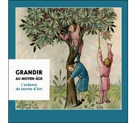Grandir au Moyen Âge L'enfance de Jeanne d'Arc - Collectif - Ceysson-Iac - broché - Biographie
