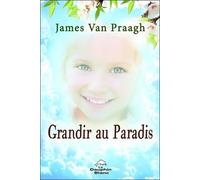 Grandir Au Paradis - Le Lien Éternel Entre Les Enfants Et Leurs Parents