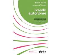 Grandir autonome Recherches presentees par raymonde caffari-viallon - Emmi Pikler - Eres - broché - Essai