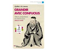 Grandir avec Confucius: Valeurs, propositions et citations pour mieux vivre. 16 cartes offertes : Confucius et ses disciples
