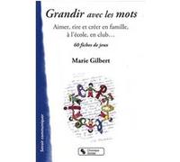 Grandir avec les mots Marie Gilbert (Auteur)