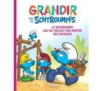 Grandir Avec Les Schtroumpfs Tome 12 - Le Schtroumpf Qui Ne Voulait Pas Prêter Ses Affaires
