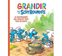 Grandir Avec Les Schtroumpfs Tome 7 - Le Schtroumpf Qui Voulait Tout Tout De Suite
