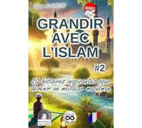 GRANDIR AVEC L'ISLAM #2 20 histoires inspirantes pour devenir un meilleur musulman (Histoires sur la prière et les obligations religieuses, Histoires ... et des aînés) ÉDITION EN NIVEAUX DE GRIS