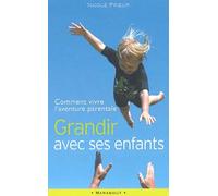 Grandir Avec Ses Enfants. Comment Vivre L'Aventure Parentale