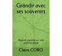 Grandir avec ses souvenirs: Regards d’adulte sur une enfance vécue