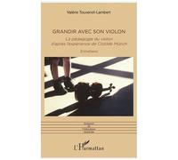 Grandir Avec Son Violon - La Pédagogie Du Violon D'après L'expérience De Clotilde Münch
