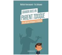 Grandir Avec Un Parent Toxique - Les Clés Pour Échapper À L'emprise