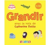 Grandir Catherine Dolto (Auteur), Colline Faure-Poirée (Auteur), Amélie Graux (Illustration)