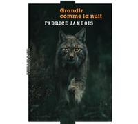 Grandir comme la nuit Fabrice Jambois (Auteur)