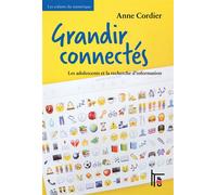 Grandir connectés : les adolescents et la recherche d'information Les adolescents et la recherche d'information - Anne Cordier - C&f Eds - broché - Essai