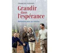 Grandir dans l'espérance François Gervais (Auteur)