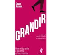 Grandir - Éloge de l'âge adulte à une époque qui nous infantilise