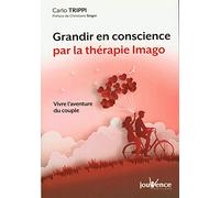 Grandir En Conscience Par La Thérapie Imago - Vivre L'aventure Du Couple