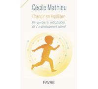Grandir en équilibre - Comprendre la verticalisation, clé d'un développement optimal