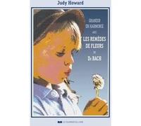 Grandir en harmonie avec les remèdes de fleurs du Dr Bach Judy Howard (Auteur), Martine Lahache (Traduction)
