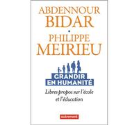 Grandir en humanité Libres propos sur l'école et l'éducation - Philippe Meirieu - Autrement - broché - Scolaire / Universitaire