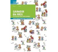 Grandir en paix Volume 1: 40 activités pour vivre ensemble - Guide pédagogique