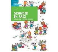 Grandir en paix Volume 1: 40 activités pour vivre ensemble - Livret de l'élève