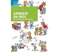 Grandir en paix Volume 1: 40 activités pour vivre ensemble - Livret de l'élève