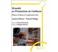 Grandir en Protection de l'enfance Enjeux cliniques et organisationnels - Justine Michon - Chronique Sociale - broché - Guide