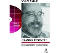 Grandir ensemble + CD - Un enseignement contemporain Yvan Amar (Auteur)