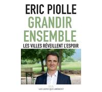Grandir ensemble Les villes réveillent l'espoir - Eric Piolle - Les Liens Qui Liberent - broché - Essai