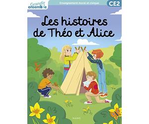 Grandir ensemble. Manuel de l’enfant CE2. Les histoires de Théo et Alice
