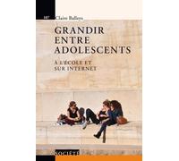 Grandir entre adolescents: A l'école et sur internet.