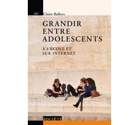 Grandir entre adolescents A l'école et sur internet. - Claire Balleys - Presses Polytechniques Romandes - broché - Essai