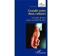 Grandir entre deux cultures Une bille de terre contre une bille de verre - Patrick Aich - L'harmattan - broché - Récit