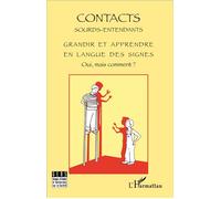 Grandir et apprendre en langue des signes Oui, mais comment ? - Contacts sourds entendants - L'harmattan - broché - Livre